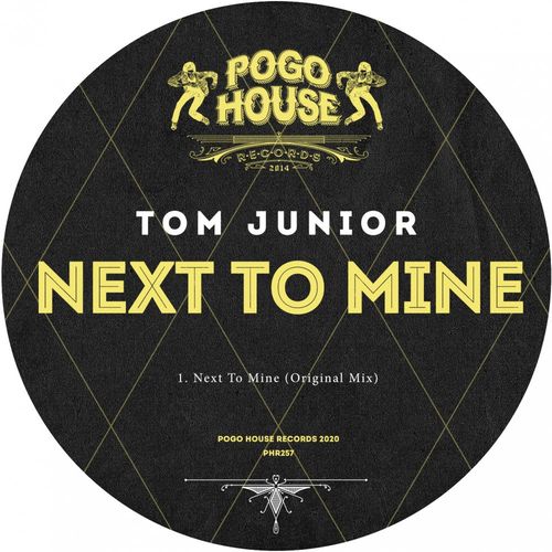 Tom Junior - Next To Mine / Pogo House Records