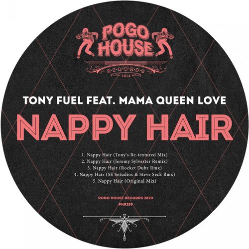Tony Fuel ft Mama Queen Love - Nappy Hair (Remixes) / Pogo House Records
