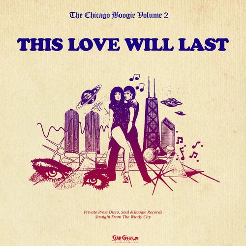 VA - The Chicago Boogie, Vol. 2: This Love Will Last / Star Creature Universal Vibrations