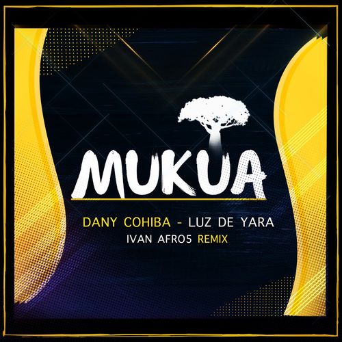 Dany Cohiba - Luz De Yara (Ivan Afro5 Remix) / Mukua