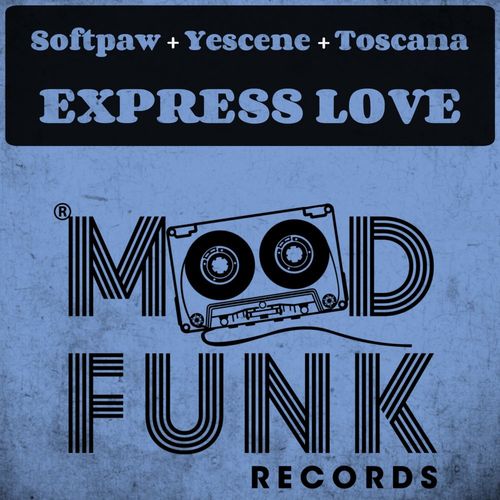 Softpaw, Yescene, Toscana - Express Love / Mood Funk Records