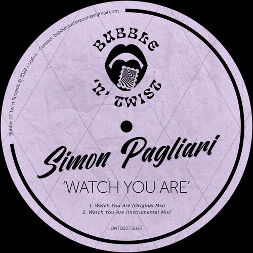 Simon Pagliari - Watch You Are / Bubble 'N' Twist Records