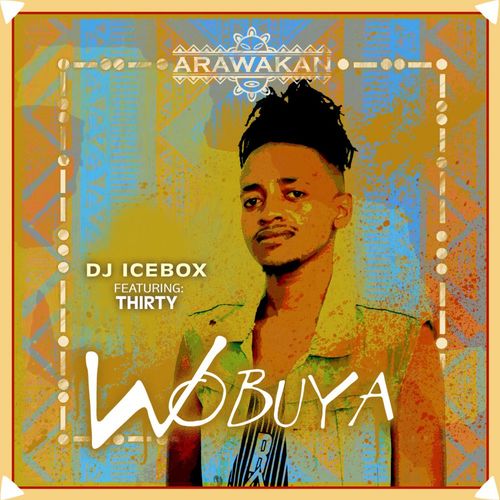 DJ Icebox ft Thirty - Wobuya / Arawakan