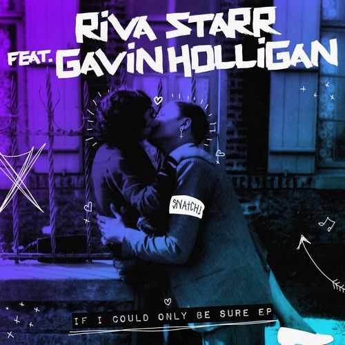 Riva Starr ft Gavin Holligan - If I Could Only Be Sure EP / Snatch! Records