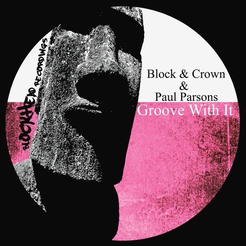Block & Crown, Paul Parsons - Groove With It / Blockhead Recordings