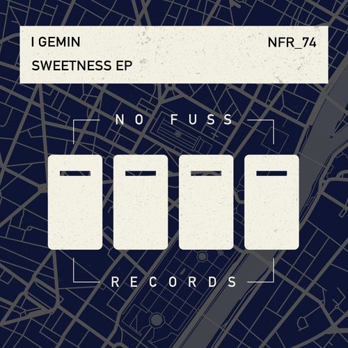 I Gemin - Sweetness EP / No Fuss Records