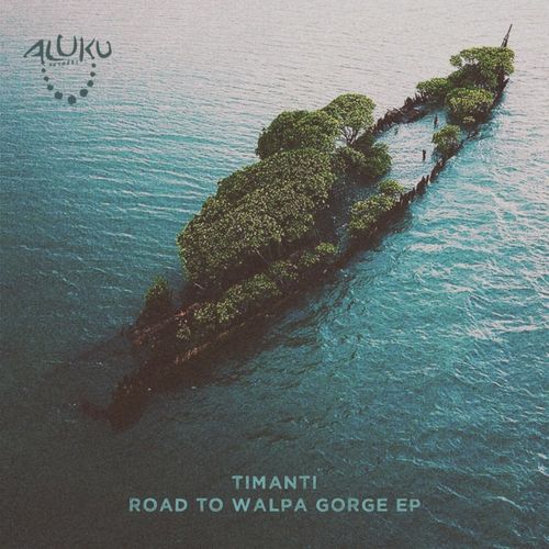 TIMANTI - Road to Walpa Gorge EP / Aluku Records