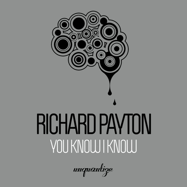 Richard Payton - You Know I Know / unquantize