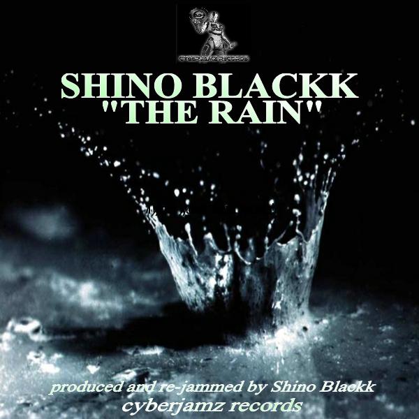 Shino Blackk - The Rain / Cyberjamz