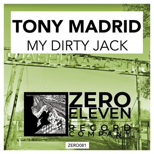 Tony Madrid - My Dirty Jack / Zero Eleven Record Company