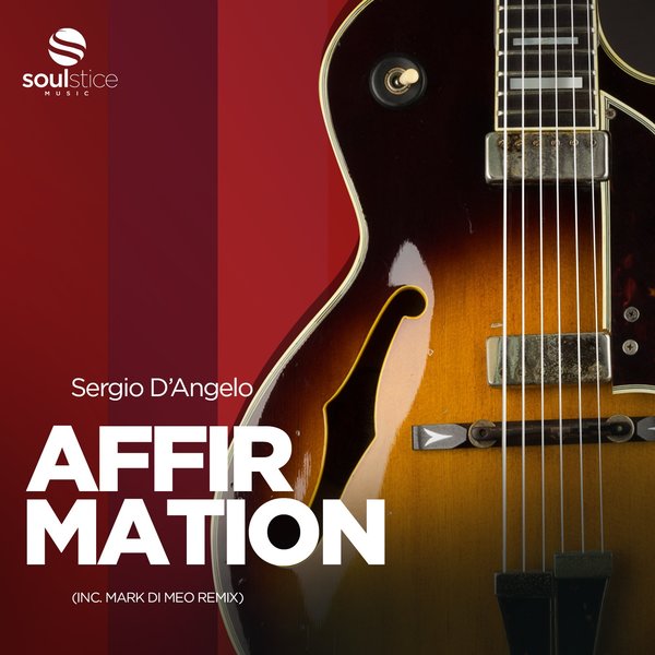 Sergio D'Angelo - Affirmation (Inc. Mark Di Meo Remix) / Soulstice Music