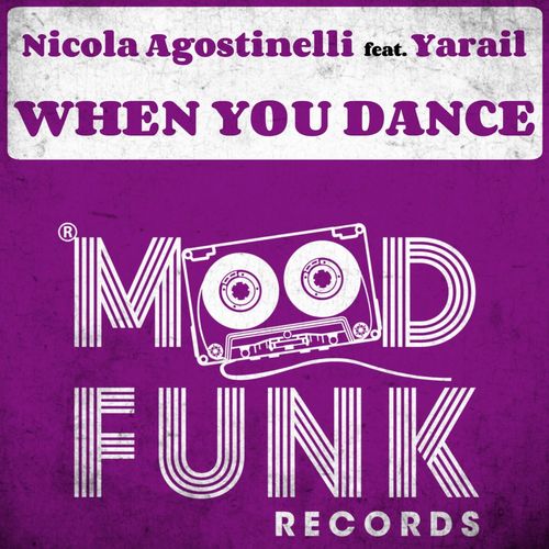 Nicola Agostinelli ft Yarail - When You Dance / Mood Funk Records
