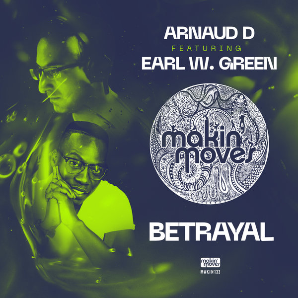 Arnaud D ft. Earl W. Green - Betrayal / Makin Moves