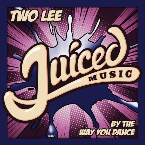 Two Lee - By The Way You Dance / Juiced Music