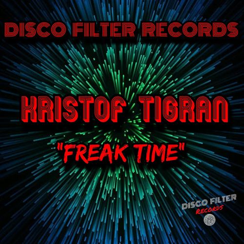 Kristof Tigran - Freak Time / Disco Filter Records