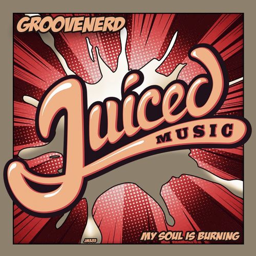 Groovenerd - My Soul Is Burning / Juiced Music