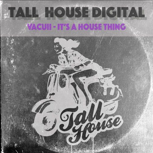 Vacuii - It's A House Thing / Tall House Digital
