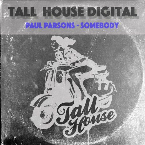 Paul Parsons - Somebody / Tall House Digital