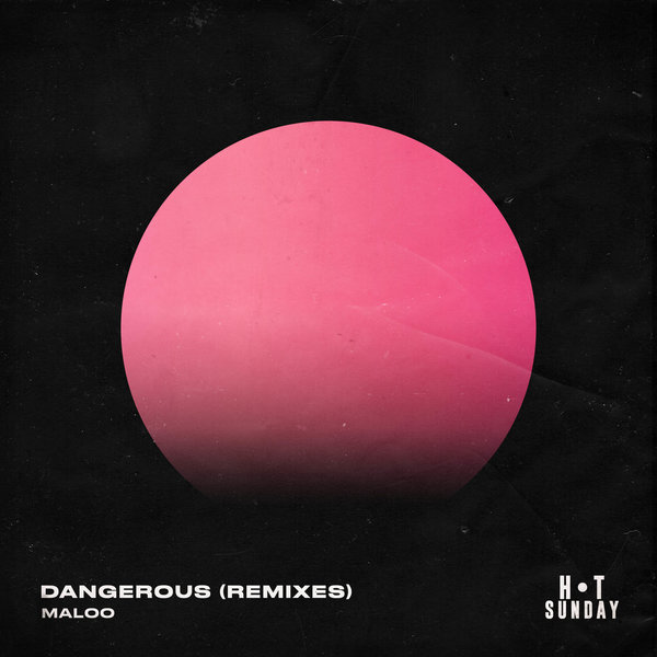 Maloo - Dangerous (Remixes) / Hot Sunday Records