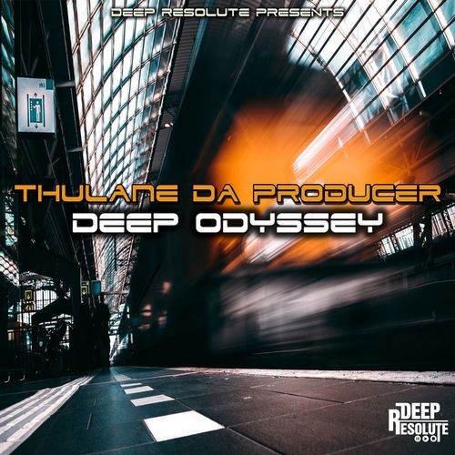Thulane Da Producer - Deep Odyssey / DEEP RESOLUTE (PTY) LTD