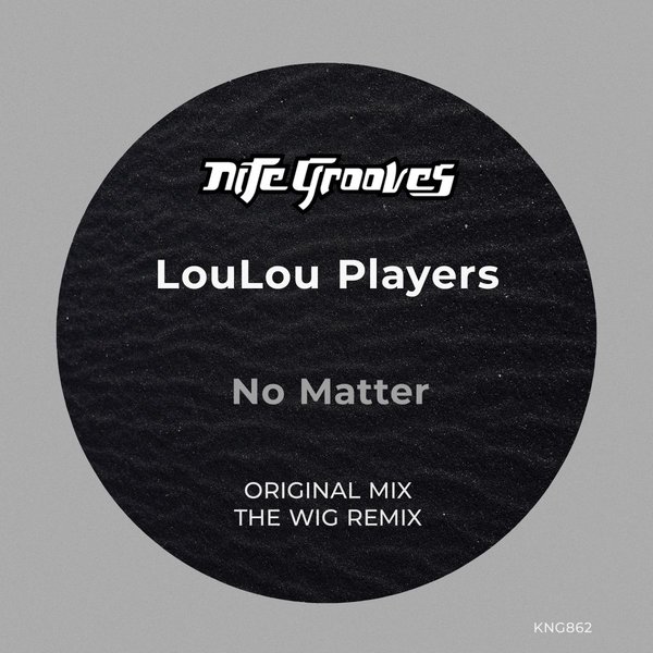 LouLou Players - No Matter / Nite Grooves