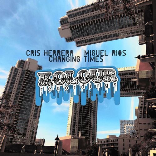 Cris Herrera & Miguel Rios - Changing Times / Kolour Recordings