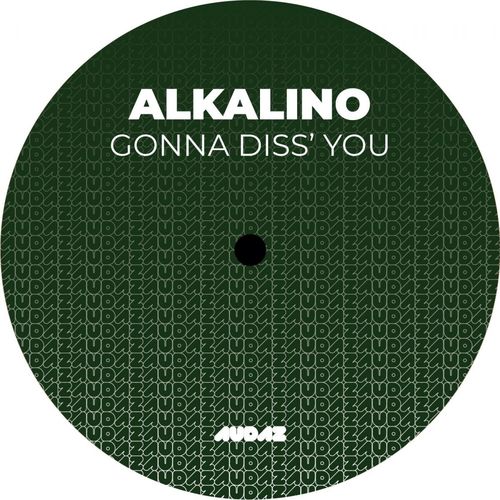 Alkalino - Gonna Diss' You / Audaz