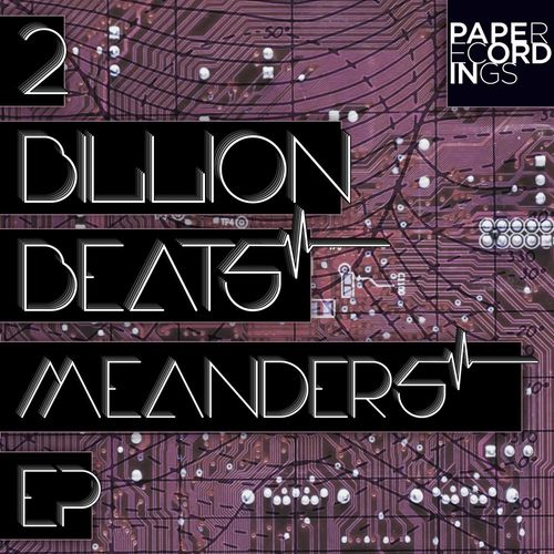 2 Billion Beats - Meanders / Paper Recordings