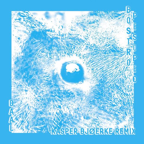 Bostro Pesopeo - Baal (Kasper Bjørke Remix) / Permanent Vacation
