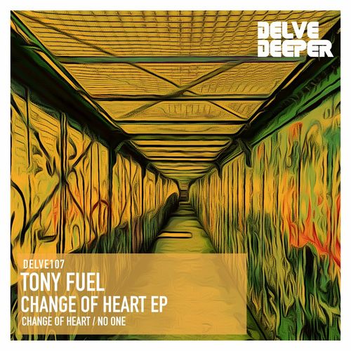 Tony Fuel - Change of Heart E.P. / Delve Deeper Recordings