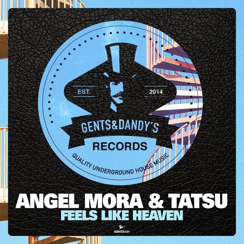 Angel Mora & Tatsu - Feels Like Heaven / Gents & Dandy's