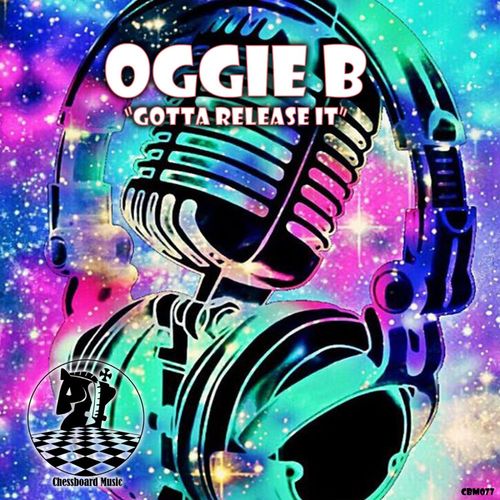 Oggie B - Gotta Release It / ChessBoard Music