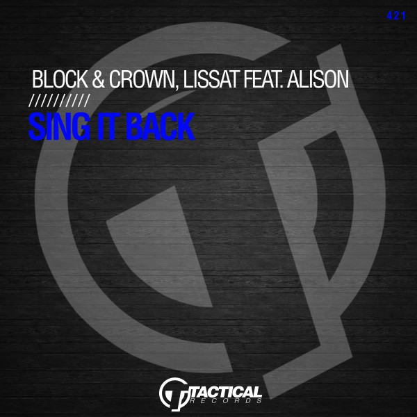 Block & Crown, Lissat ft Alison - Sing It Back / Tactical Records