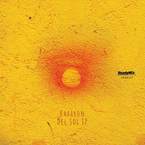 Khaaron - Del Sol EP / Ready Mix Records