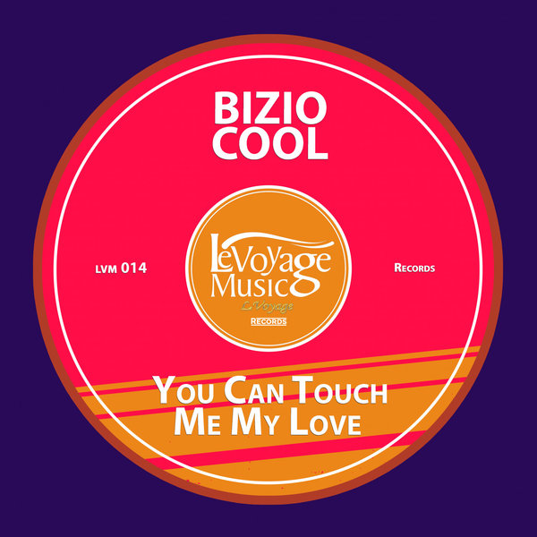 Bizio Cool - You can touch me my love / Le Voyage Music