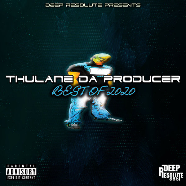 Thulane Da Producer - Best Of 2020 / Deep Resolute (PTY) LTD