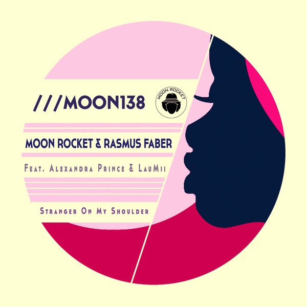 Moon Rocket & Rasmus Faber Feat. Alexandra Prince & LauMii - Stranger On My Shoulder / Moon Rocket Music