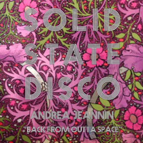 Andrea Jeannin - Back from Outta Space / Solid State Disco