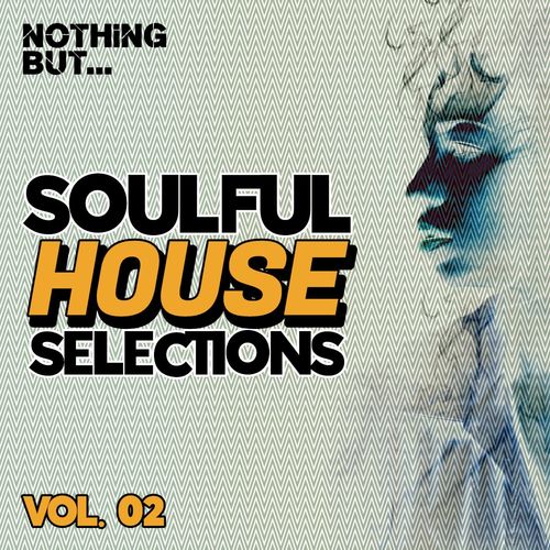 VA - Nothing But... Soulful House Selections, Vol. 02 / Nothing But