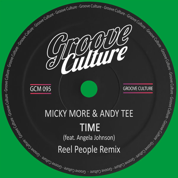 Micky More & Andy Tee ft Angela Johnson - Time (Reel People Remix) / Groove Culture