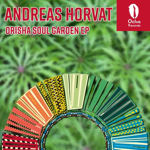 Andreas Horvat - Orisha Soul Garden EP / Ocha Records