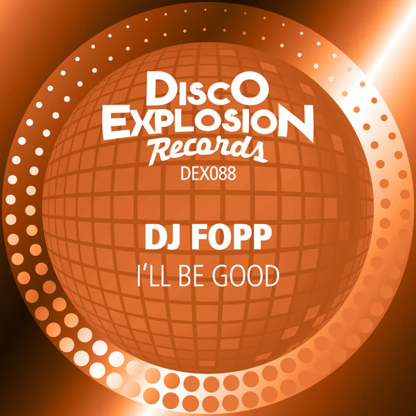 DJ Fopp - I'll Be Good / Disco Explosion Records