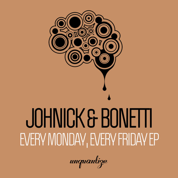 JohNick & Bonetti - Every Monday and Friday EP / Unquantize