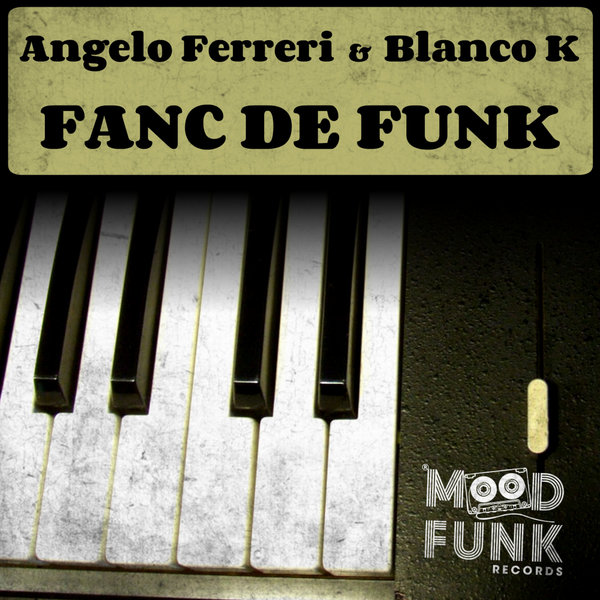 Angelo Ferreri & Blanco K - Fanc De Funk / Mood Funk Records