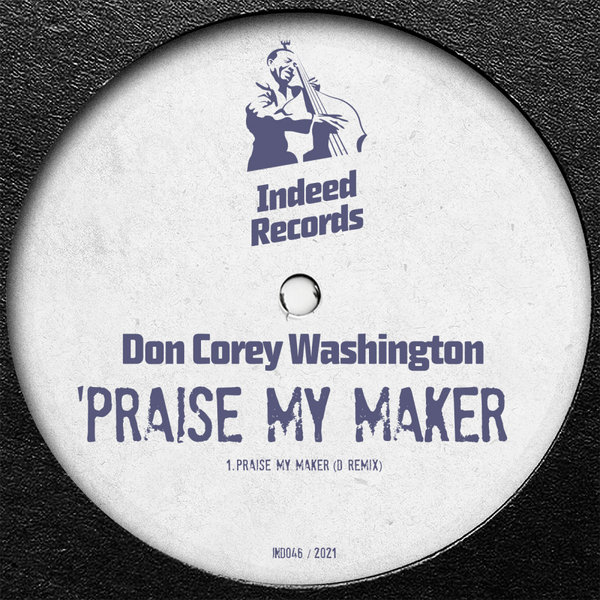 Don Corey Washington - Praise My Maker / Indeed Records