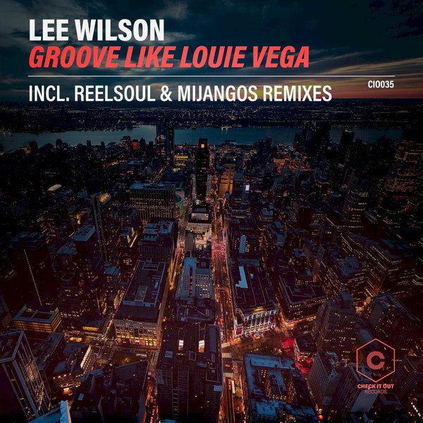 Lee Wilson - Groove Like Louie Vega / Check It Out Records