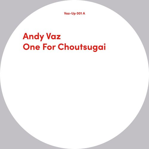 Andy Vaz - One for Choutsugai / Vaz-Up