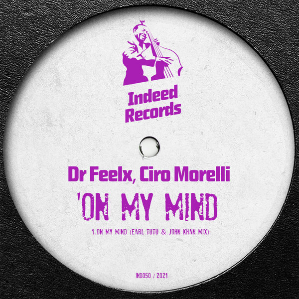Dr Feelx & Ciro Morelli - On My Mind / Indeed Records