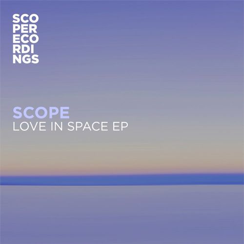Scope - Love In Space EP / Scope Recordings (UK)