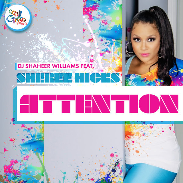 DJ Shaheer Williams feat. Sheree Hicks - Attention / Soul Groove Music